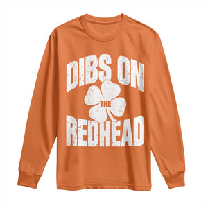 Funny Irish St Patricks Day Shamrock Dibs On The Redhead Long Sleeve Shirt TS10 Orange Print Your Wear