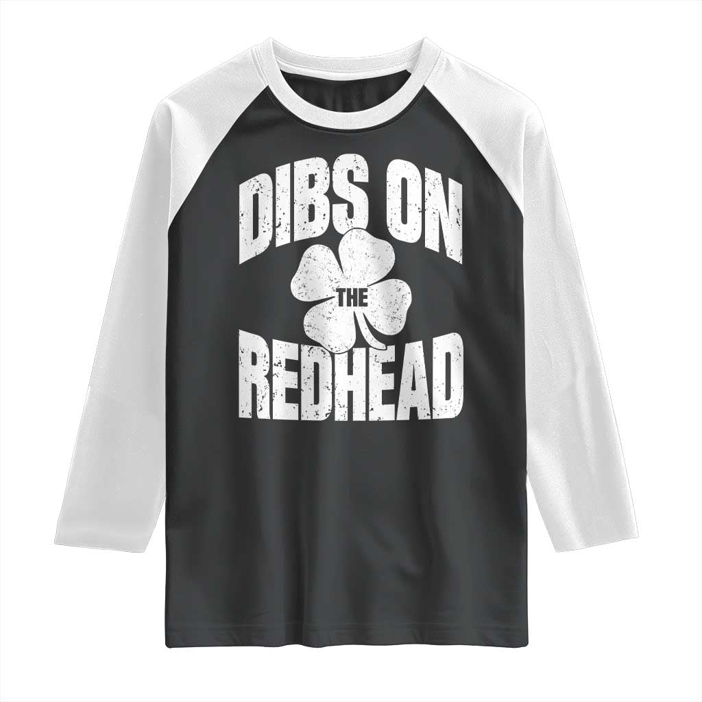 Funny Irish St Patricks Day Shamrock Dibs On The Redhead Raglan Shirt TS10 Black White Print Your Wear