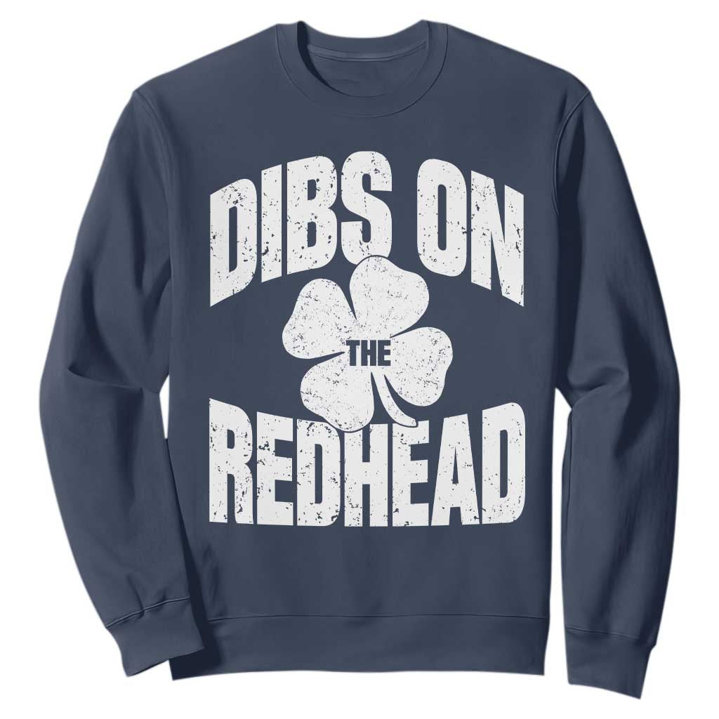 Funny Irish St Patricks Day Shamrock Dibs On The Redhead Sweatshirt TS10 Navy Print Your Wear