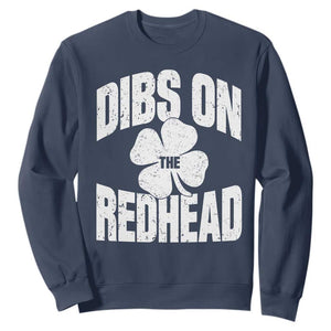 Funny Irish St Patricks Day Shamrock Dibs On The Redhead Sweatshirt TS10 Navy Print Your Wear