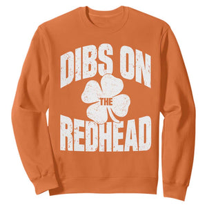 Funny Irish St Patricks Day Shamrock Dibs On The Redhead Sweatshirt TS10 Orange Print Your Wear