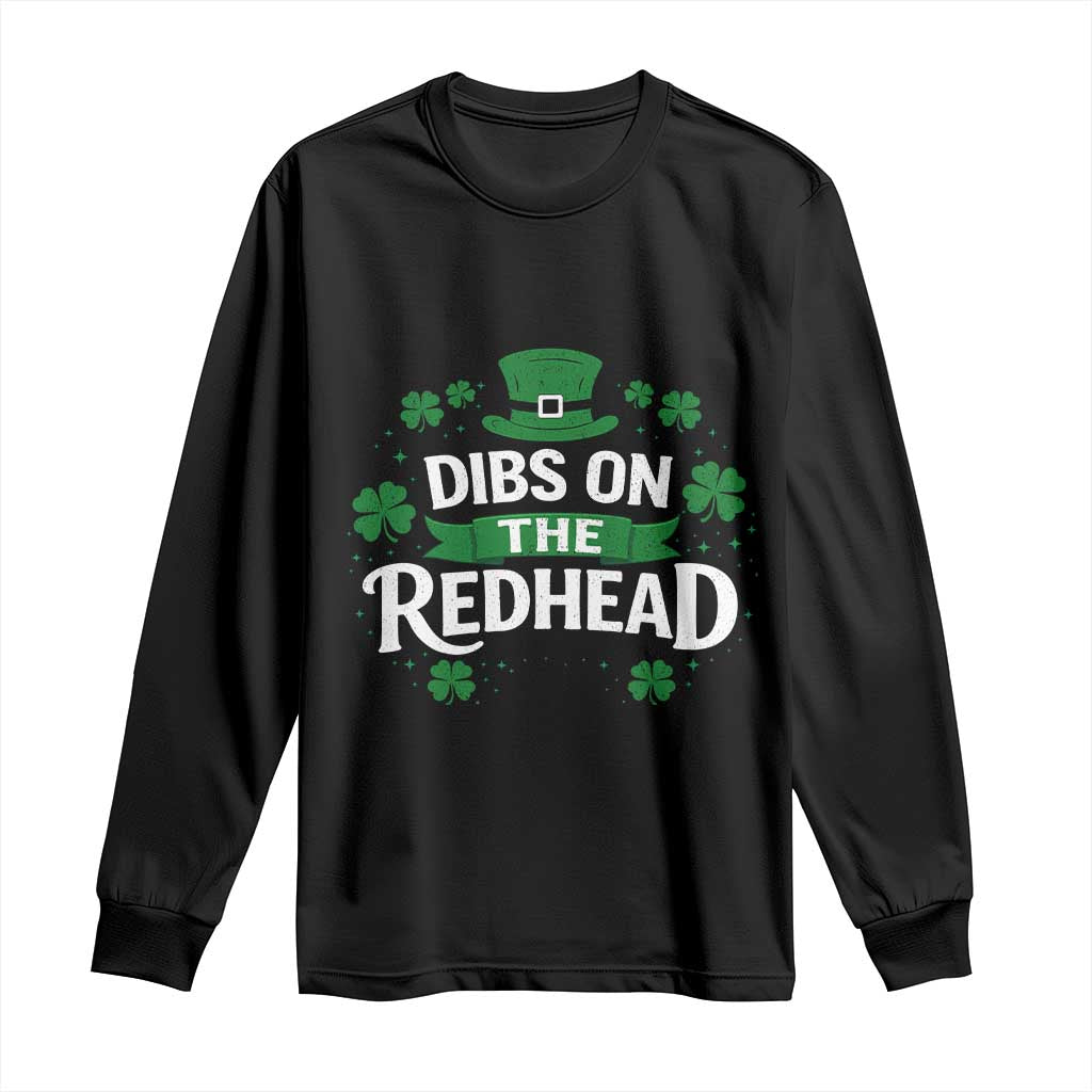 Funny Irish St Patricks Day Dibs On The Redhead Long Sleeve Shirt Lucky Shamrock Clovers TS10 Black Print Your Wear