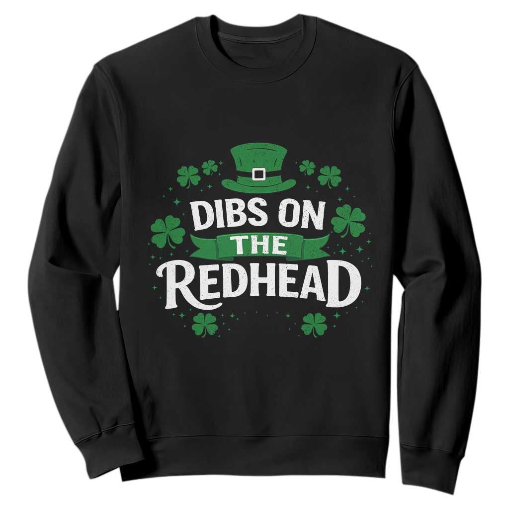 Funny Irish St Patricks Day Dibs On The Redhead Sweatshirt Lucky Shamrock Clovers TS10 Black Print Your Wear