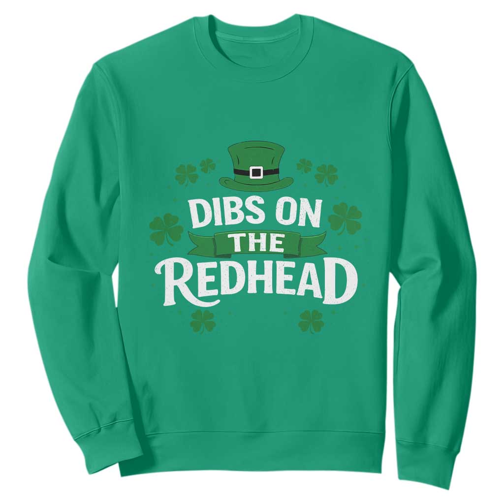 Funny Irish St Patricks Day Dibs On The Redhead Sweatshirt Lucky Shamrock Clovers TS10 Irish Green Print Your Wear