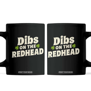 Dibs On The Redhead Coffee Mug Funny Irish St Patricks Day Lucky Shamrock TS10 Black Print Your Wear