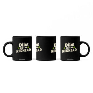 Dibs On The Redhead Coffee Mug Funny Irish St Patricks Day Lucky Shamrock TS10 Print Your Wear