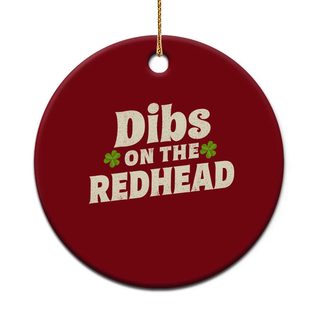 Dibs On The Redhead Ceramic Ornament Funny Irish St Patricks Day Lucky Shamrock TS10 1pc Red Print Your Wear