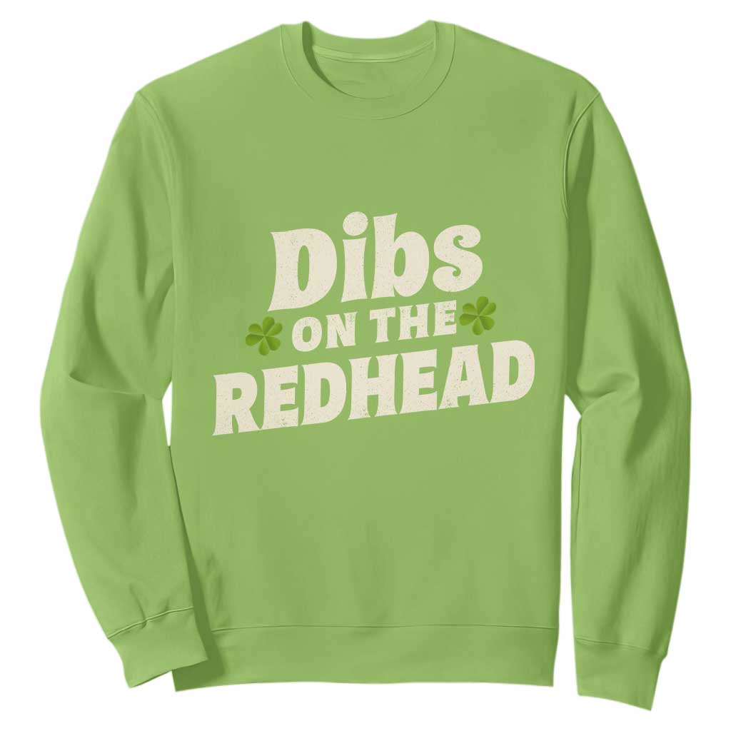 Dibs On The Redhead Sweatshirt Funny Irish St Patricks Day Lucky Shamrock TS10 Lime Print Your Wear