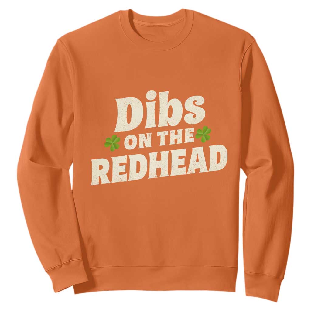 Dibs On The Redhead Sweatshirt Funny Irish St Patricks Day Lucky Shamrock TS10 Orange Print Your Wear