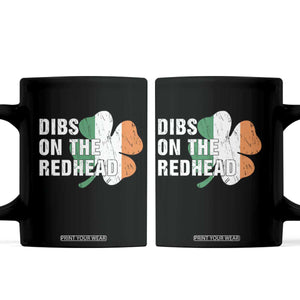 Dibs On The Redhead Coffee Mug Funny Irish St Patricks Day Shamrock TS10 Black Print Your Wear