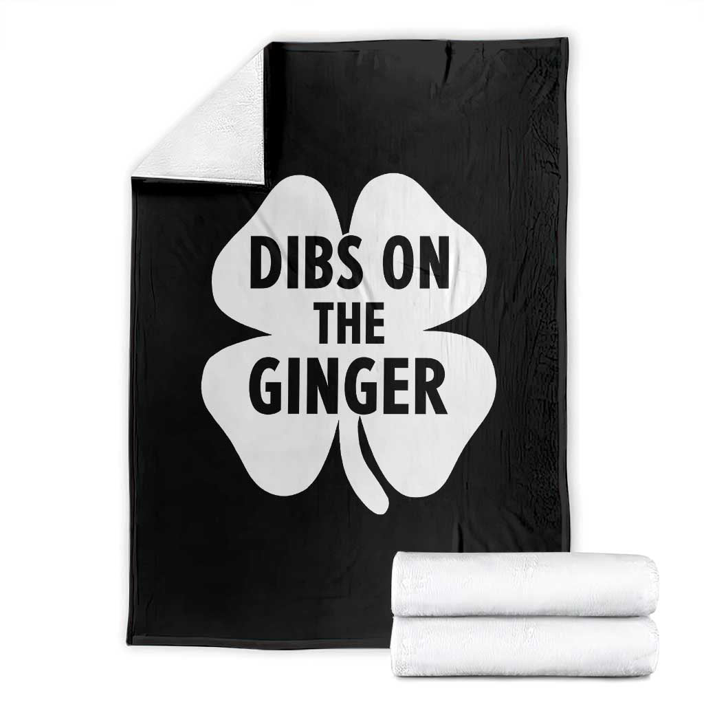 St Patricks Day Shamrock Dibs On The Ginger Throw Blanket Funny Redhead Irish TS10 Black Print Your Wear