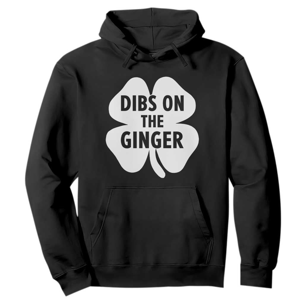 St Patricks Day Shamrock Dibs On The Ginger Hoodie Funny Redhead Irish TS10 Black Print Your Wear