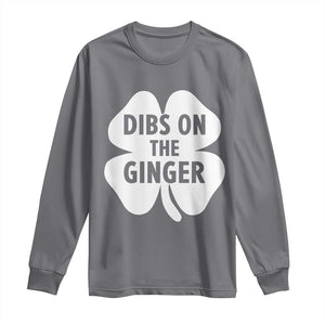 St Patricks Day Shamrock Dibs On The Ginger Long Sleeve Shirt Funny Redhead Irish TS10 Charcoal Print Your Wear