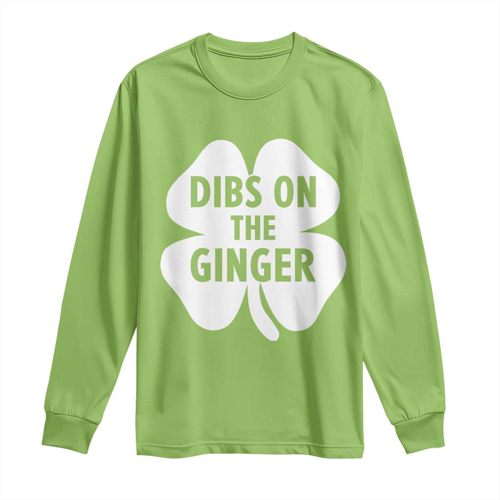 St Patricks Day Shamrock Dibs On The Ginger Long Sleeve Shirt Funny Redhead Irish TS10 Lime Print Your Wear