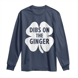 St Patricks Day Shamrock Dibs On The Ginger Long Sleeve Shirt Funny Redhead Irish TS10 Navy Print Your Wear