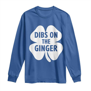 St Patricks Day Shamrock Dibs On The Ginger Long Sleeve Shirt Funny Redhead Irish TS10 Royal Blue Print Your Wear