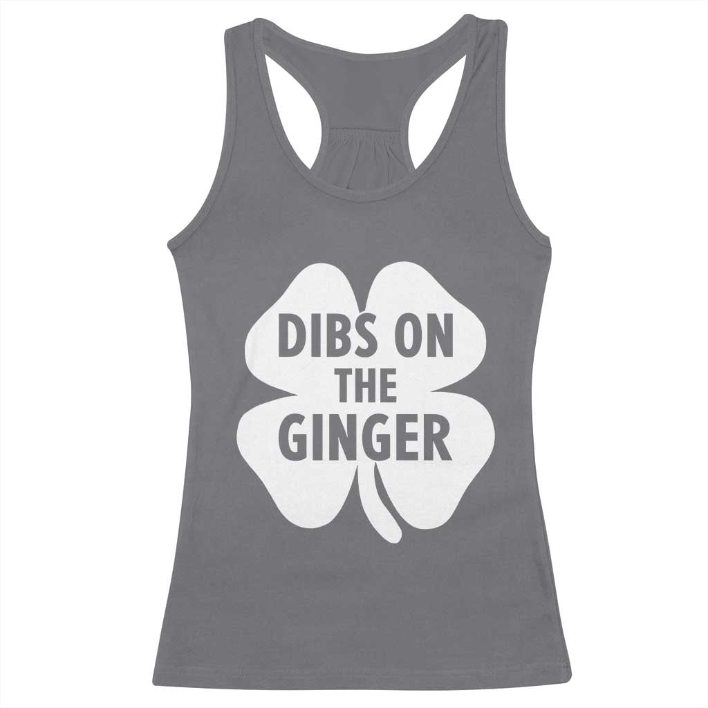 St Patricks Day Shamrock Dibs On The Ginger Racerback Tank Top Funny Redhead Irish TS10 Charcoal Print Your Wear