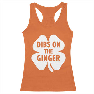 St Patricks Day Shamrock Dibs On The Ginger Racerback Tank Top Funny Redhead Irish TS10 Orange Print Your Wear