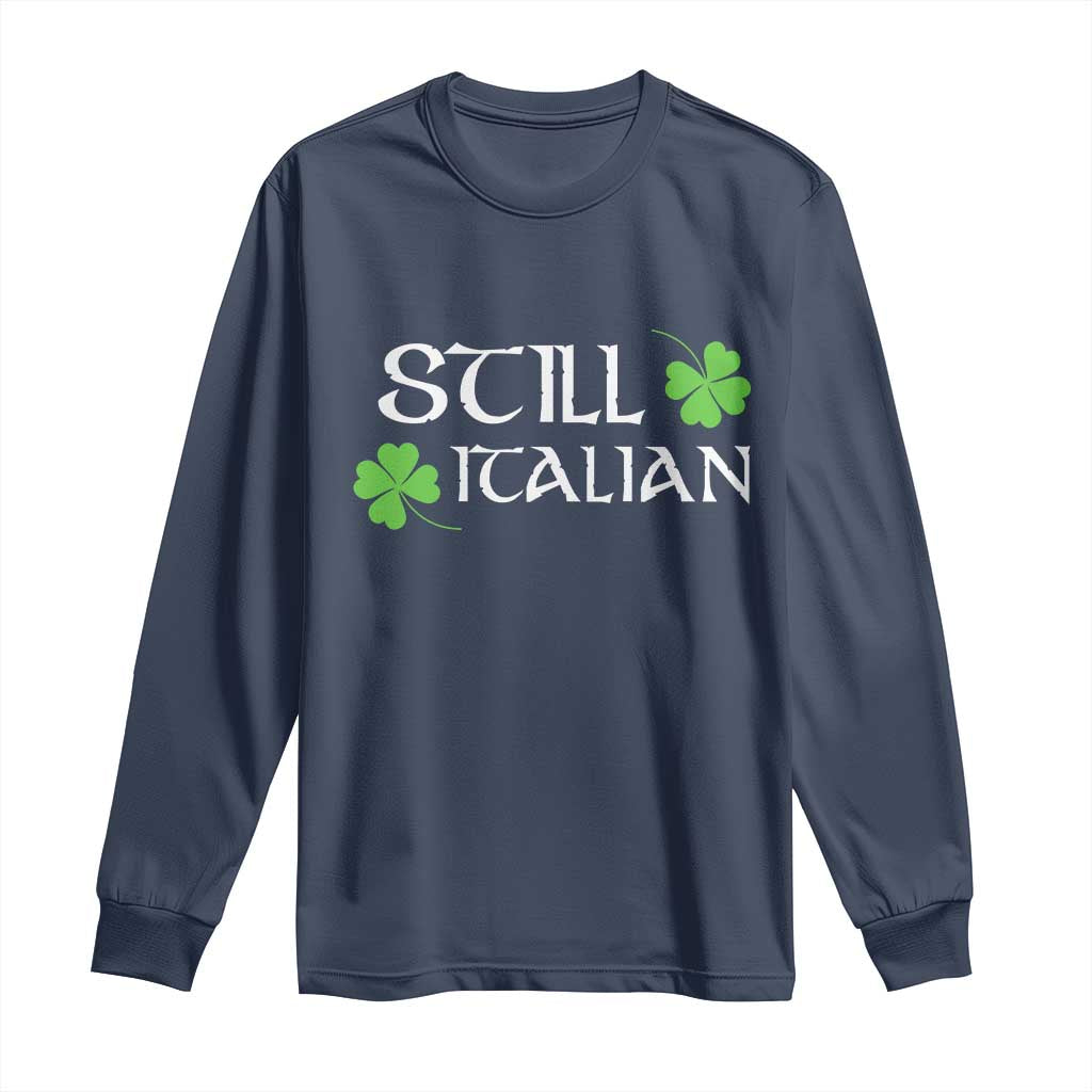 Still Italian St Patricks Day Long Sleeve Shirt Lucky Shamrock TS10 Navy Print Your Wear
