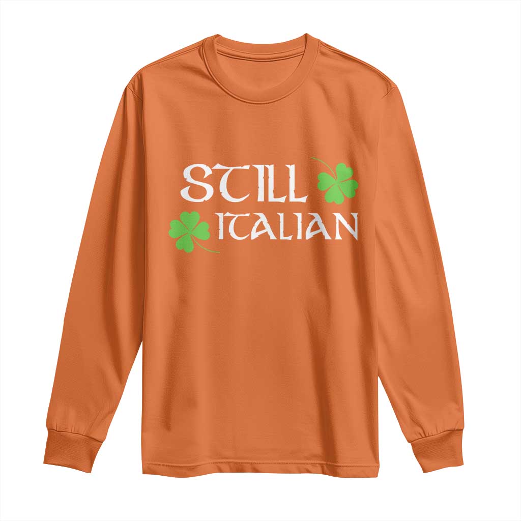 Still Italian St Patricks Day Long Sleeve Shirt Lucky Shamrock TS10 Orange Print Your Wear
