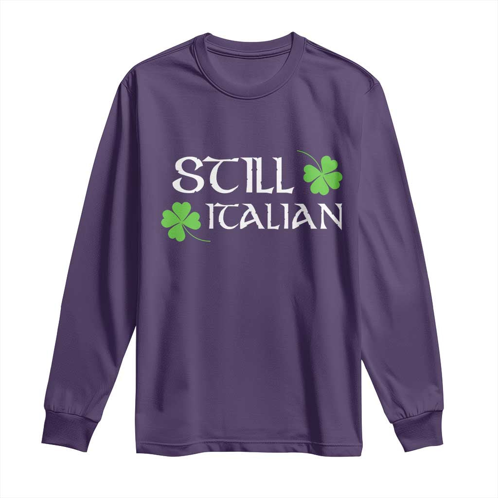 Still Italian St Patricks Day Long Sleeve Shirt Lucky Shamrock TS10 Purple Print Your Wear