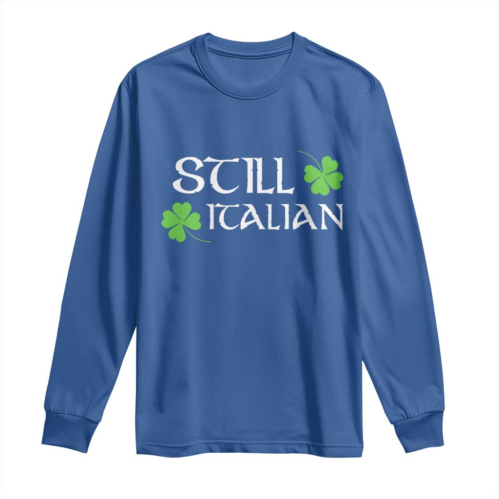 Still Italian St Patricks Day Long Sleeve Shirt Lucky Shamrock TS10 Royal Blue Print Your Wear