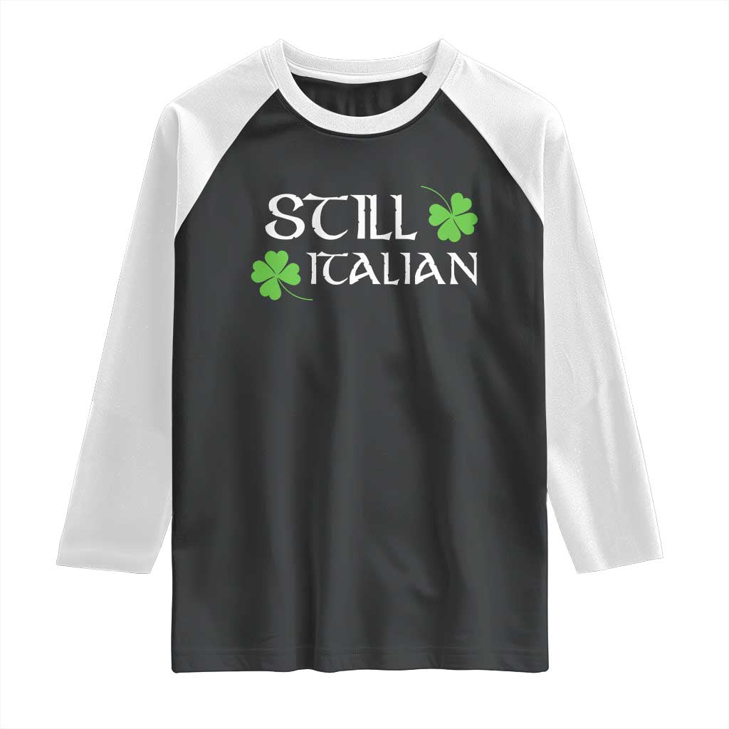 Still Italian St Patricks Day Raglan Shirt Lucky Shamrock TS10 Black White Print Your Wear