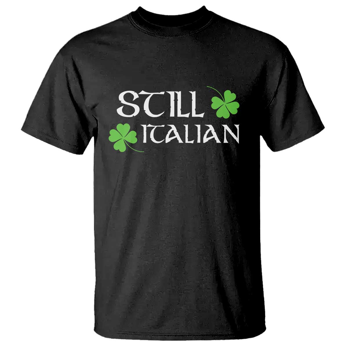 Still Italian St Patricks Day T Shirt Lucky Shamrock TS10 Black Print Your Wear