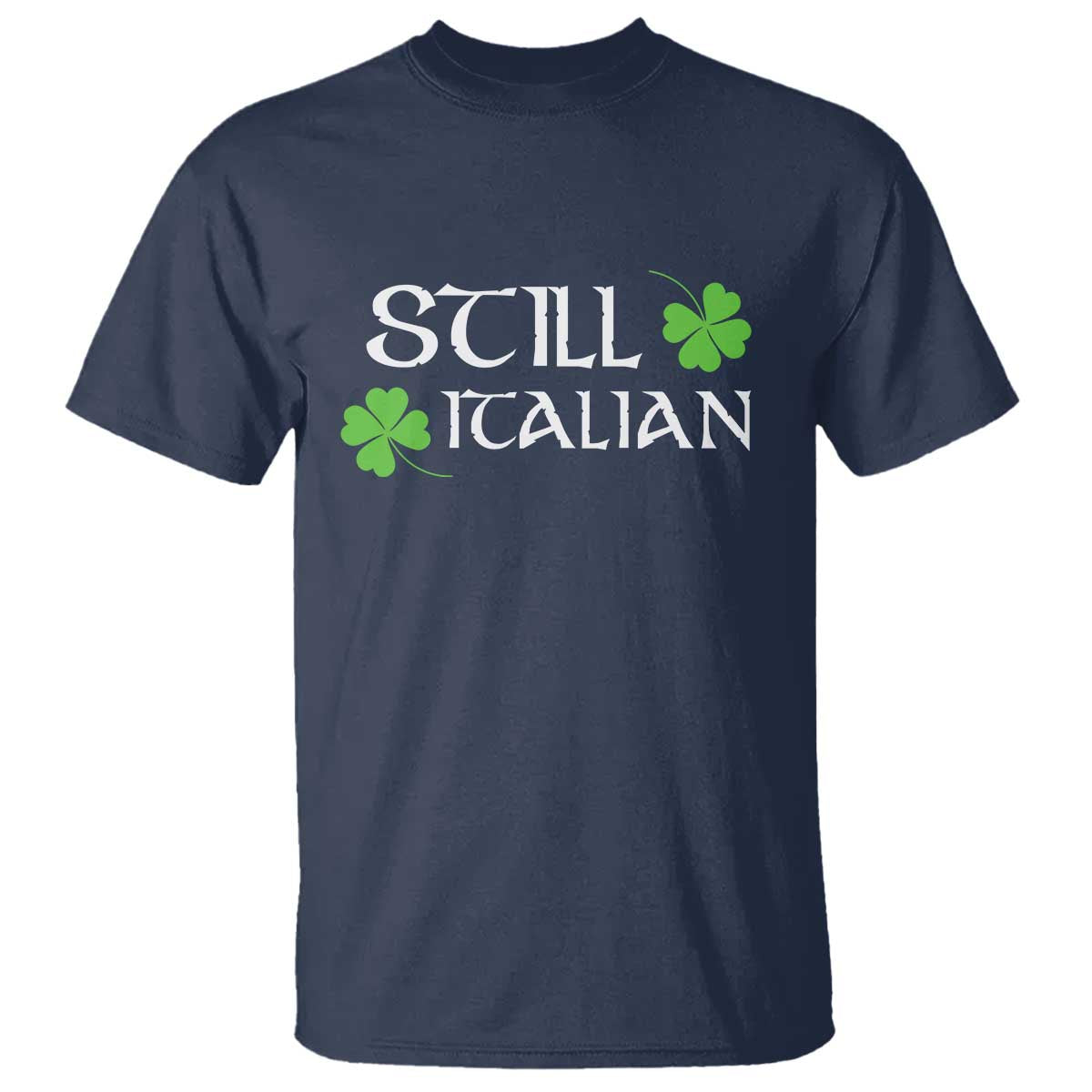 Still Italian St Patricks Day T Shirt Lucky Shamrock TS10 Navy Print Your Wear