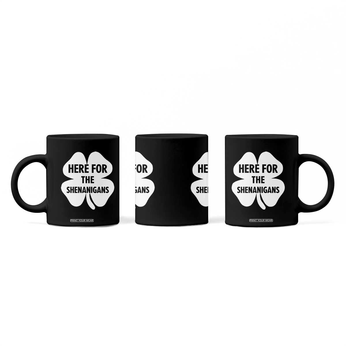 Funny Irish St Patricks Day Coffee Mug Here for the Shenanigans TS10 Print Your Wear
