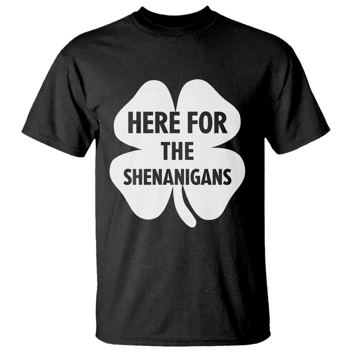 Funny Irish St Patricks Day T Shirt Here for the Shenanigans TS10 Black Print Your Wear
