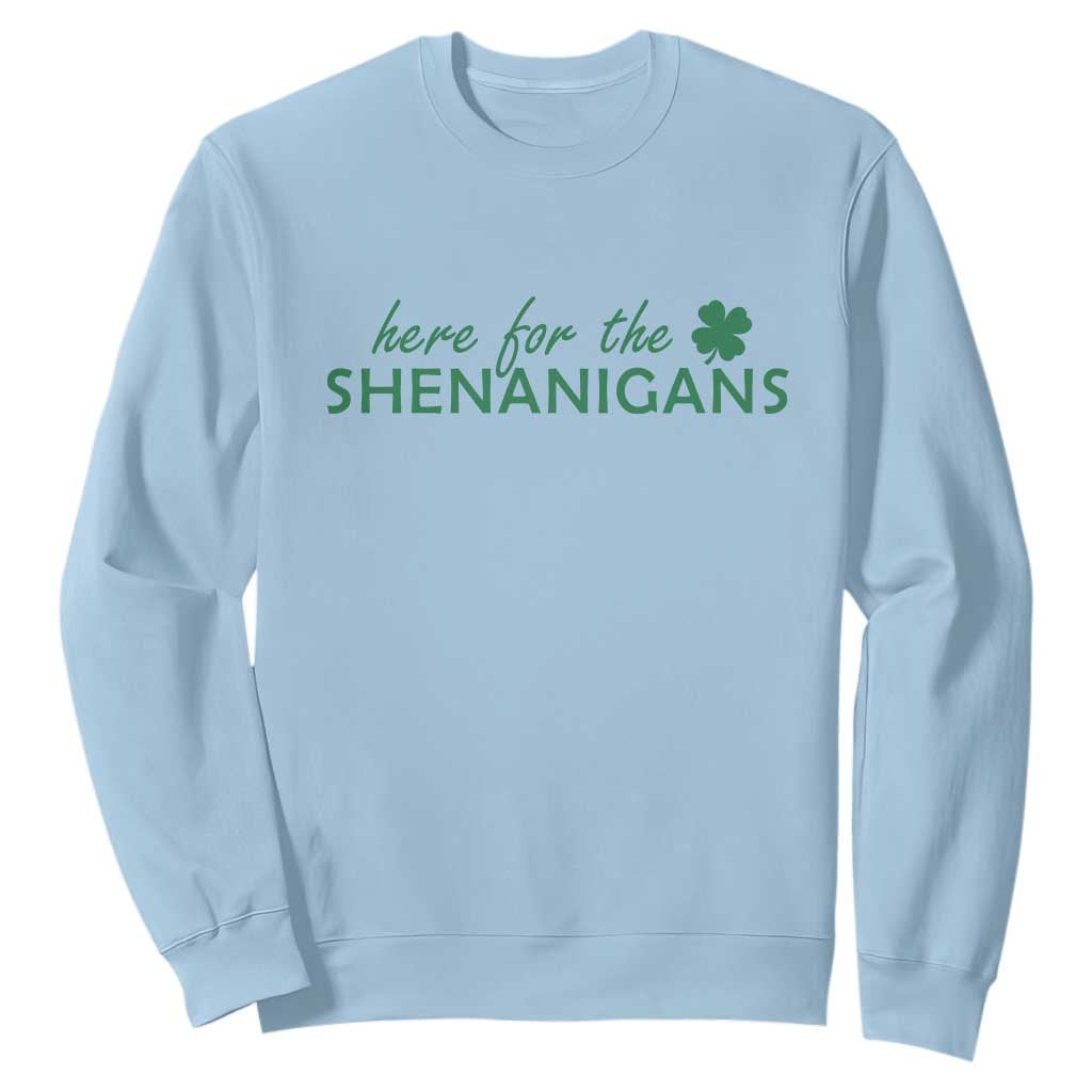 Funny Irish St Patricks Day Sweatshirt Here For The Shenanigan Shamrock TS10 Light Blue Print Your Wear