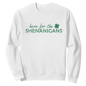 Funny Irish St Patricks Day Sweatshirt Here For The Shenanigan Shamrock TS10 White Print Your Wear