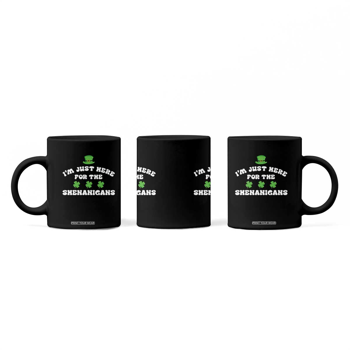 Funny Irish St Patricks Day Coffee Mug I'm Just Here For The Shenanigans Shamrock TS10 Print Your Wear