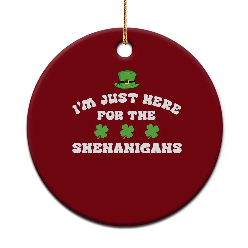 Funny Irish St Patricks Day Ceramic Ornament I'm Just Here For The Shenanigans Shamrock TS10 1pc Red Print Your Wear