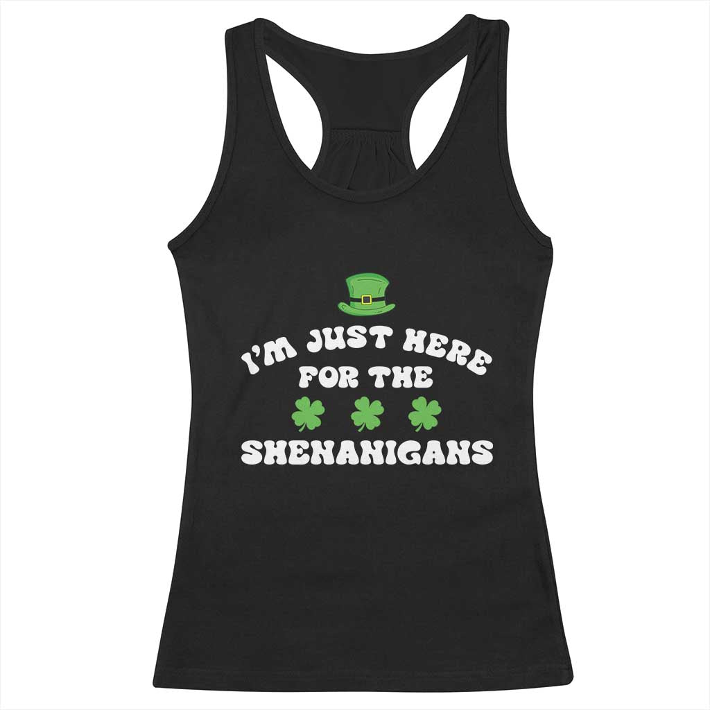 Funny Irish St Patricks Day Racerback Tank Top I'm Just Here For The Shenanigans Shamrock TS10 Black Print Your Wear