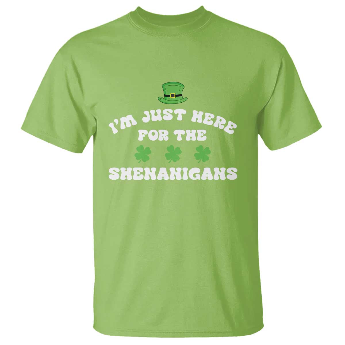 Funny Irish St Patricks Day T Shirt I'm Just Here For The Shenanigans Shamrock TS10 Lime Print Your Wear