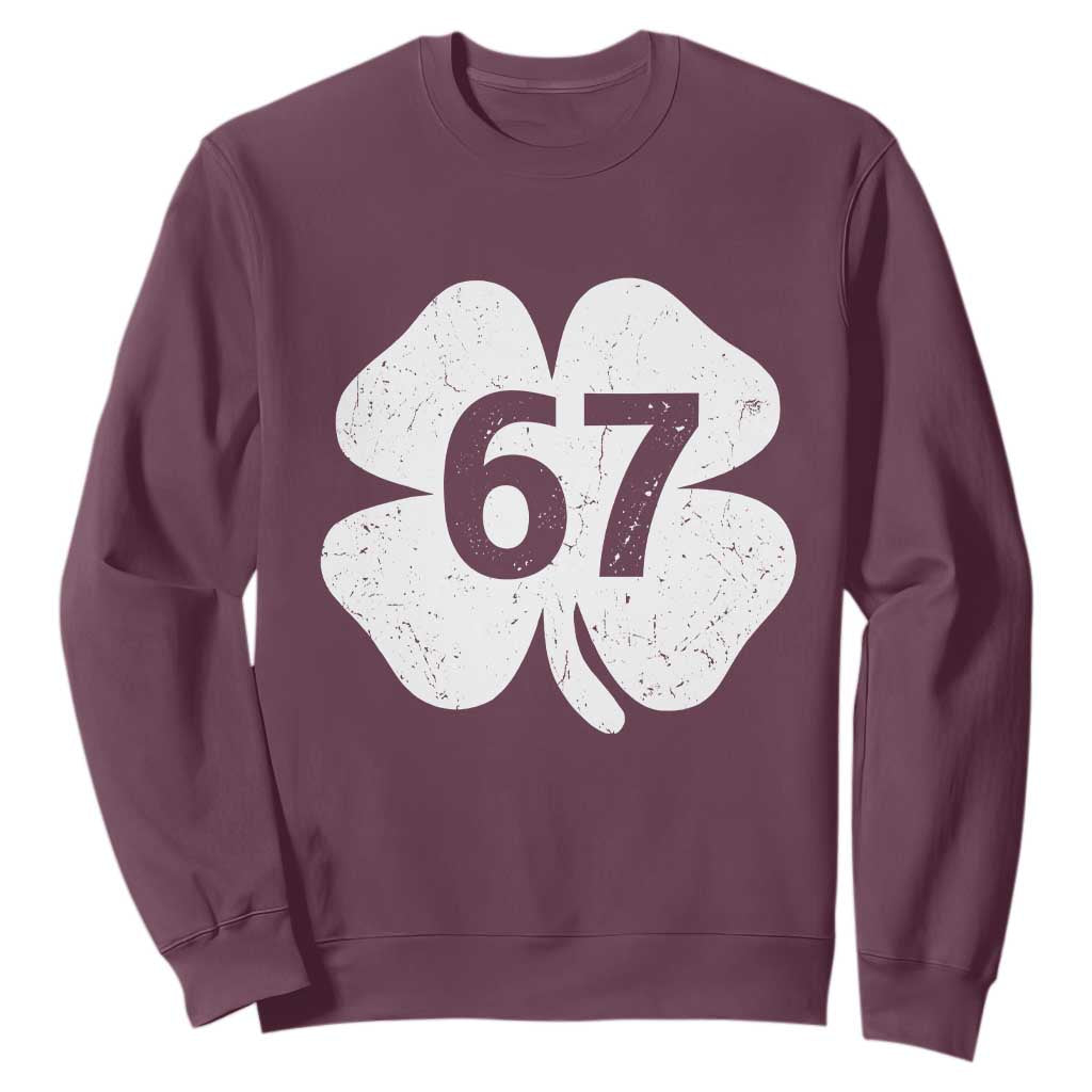 Funny Irish St Patricks Day Shamrock 67 Sweatshirt Six Seven 6 7 Meme Gen Alpha Slang TS10 Maroon Print Your Wear