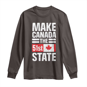 Funny Trump Make Canada 51st State Long Sleeve Shirt Canadian Flag TS10 Dark Chocolate Print Your Wear