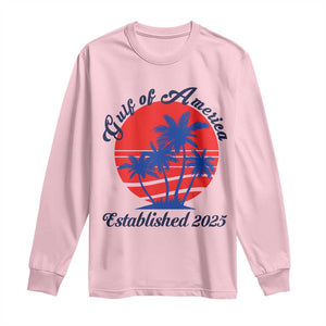 Welcome To America's Gulf Long Sleeve Shirt Established 2025 Trump Mexico Vintage Summer Beach Vibes TS10 Light Pink Print Your Wear