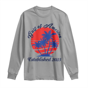 Welcome To America's Gulf Long Sleeve Shirt Established 2025 Trump Mexico Vintage Summer Beach Vibes TS10 Sport Gray Print Your Wear