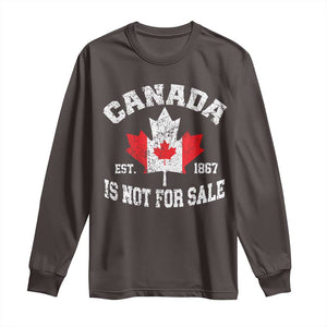 Canada is Not For Sale Long Sleeve Shirt Proudly Canadian Independence Flag EST. 1867 TS10 Dark Chocolate Print Your Wear