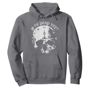 Is He Dead Yet Hoodie Skull Distressed TS10 Charcoal Print Your Wear