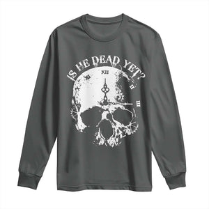 Is He Dead Yet Long Sleeve Shirt Skull Distressed TS10 Dark Heather Print Your Wear