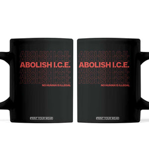 Abolish Ice No Human Is Illegal Coffee Mug Social Justice TS10 Black Print Your Wear