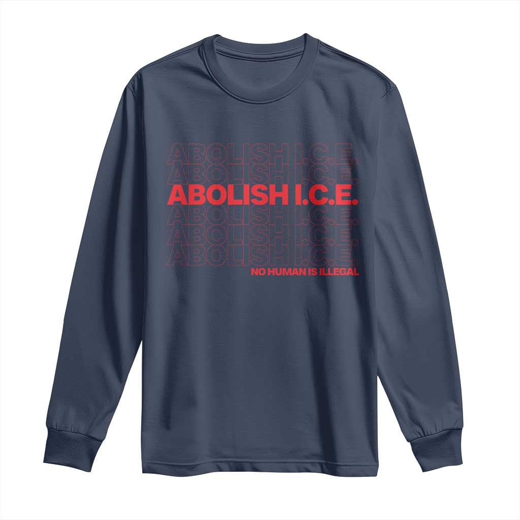 Abolish Ice No Human Is Illegal Long Sleeve Shirt Social Justice TS10 Navy Print Your Wear