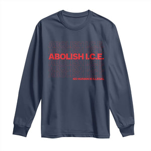 Abolish Ice No Human Is Illegal Long Sleeve Shirt Social Justice TS10 Navy Print Your Wear