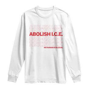 Abolish Ice No Human Is Illegal Long Sleeve Shirt Social Justice TS10 White Print Your Wear