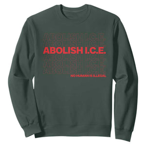 Abolish Ice No Human Is Illegal Sweatshirt Social Justice TS10 Dark Forest Green Print Your Wear