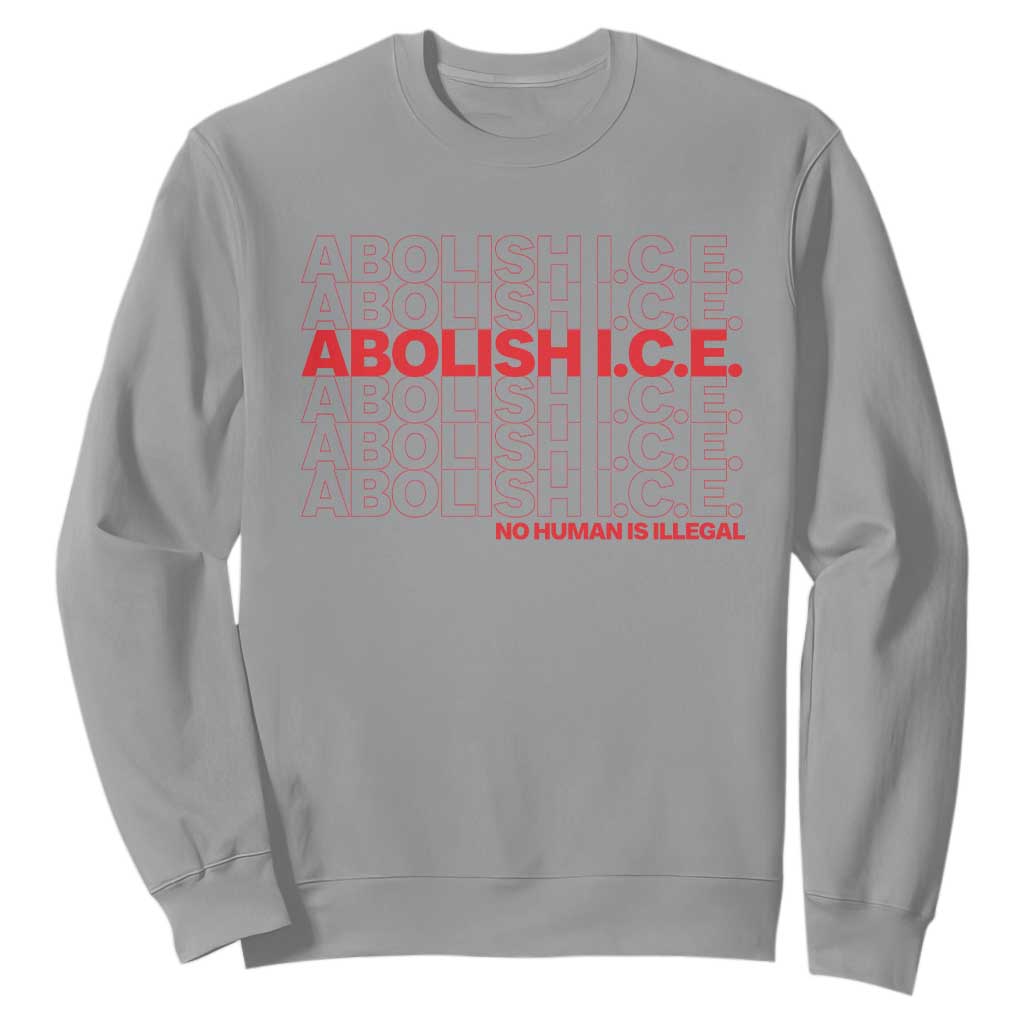 Abolish Ice No Human Is Illegal Sweatshirt Social Justice TS10 Sport Gray Print Your Wear
